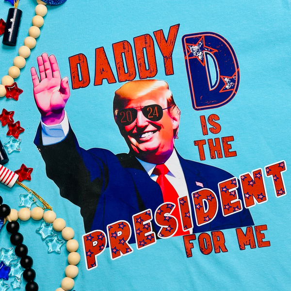 Daddy D Is The President For Me!